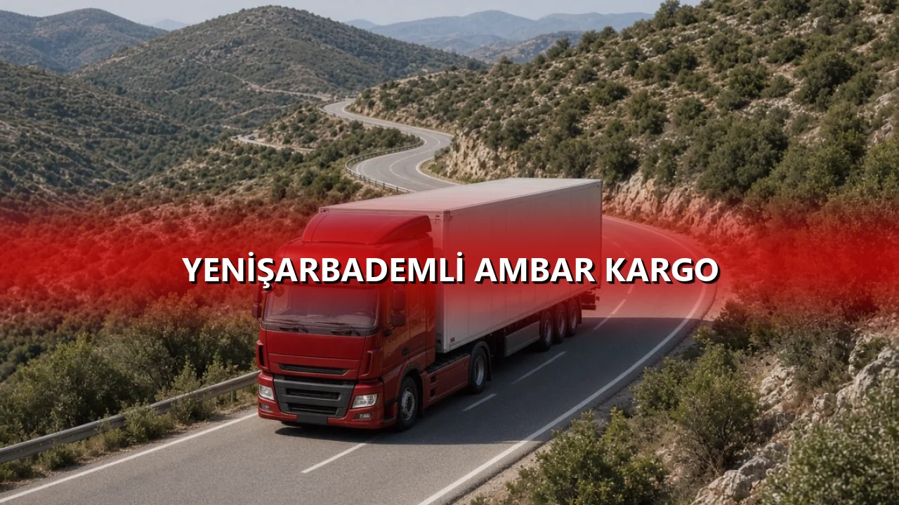 Yenişarbademli Ambar Kargo